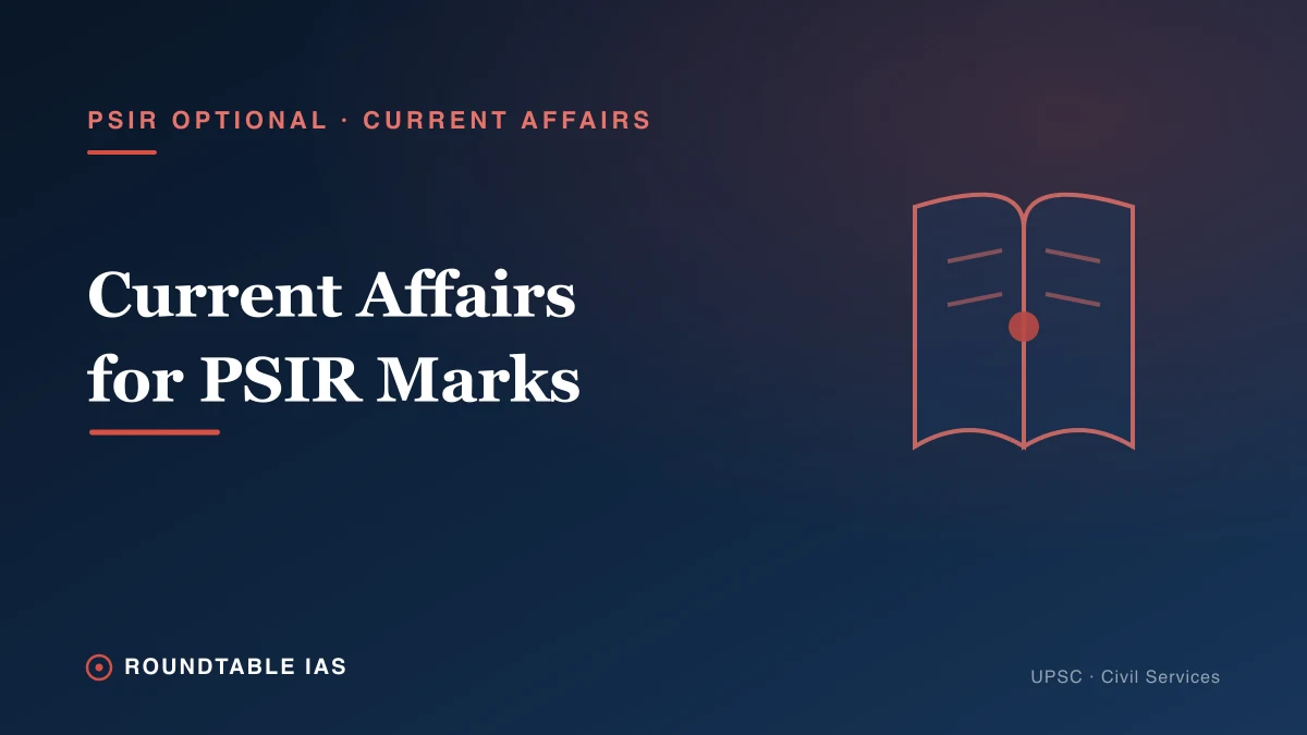 How Current Affairs Improve Your PSIR Optional Score