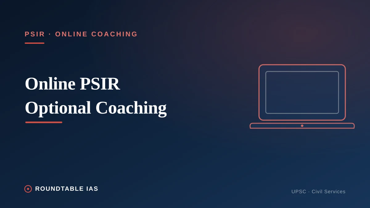 Online PSIR Optional Coaching: Structured Preparation for UPSC Mains