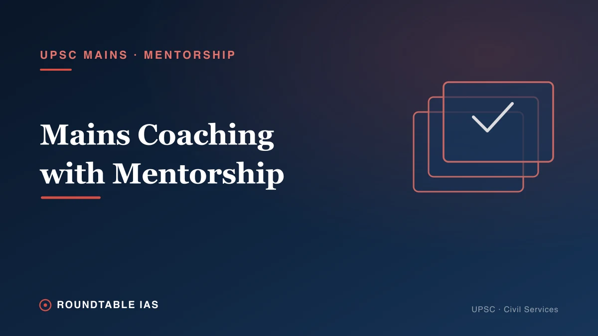 UPSC Mains Coaching with Mentorship: Complete Guide for Aspirants